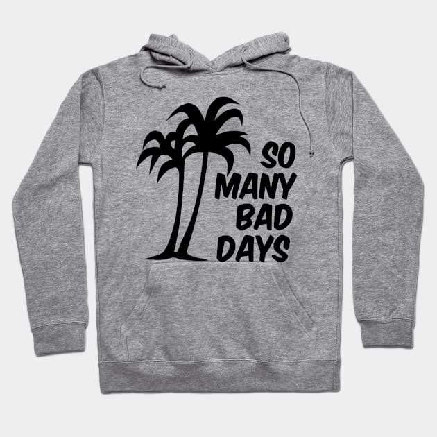 So Many Bad Days (vers. B) Hoodie by DCMiller01